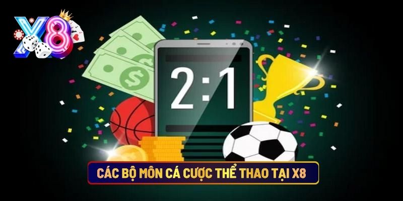 Các Bộ Môn Cá Cược Thể Thao Tại X8