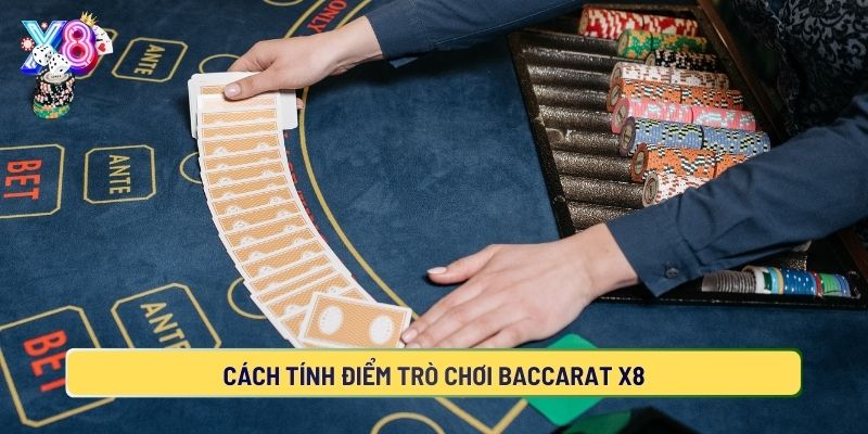 Quy tắc trò chơi và tính điểm Baccarat tại sân chơi X8 cho người chơi/nhà cái