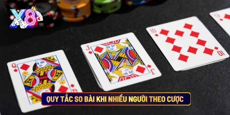 Quy Tắc So Bài Khi Nhiều Người Theo Cược