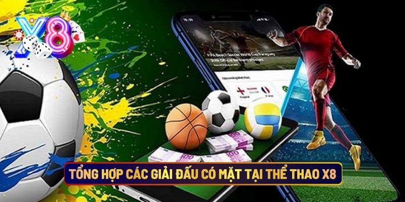 Tổng Hợp Các Giải Đấu Có Mặt Tại Thể Thao X8